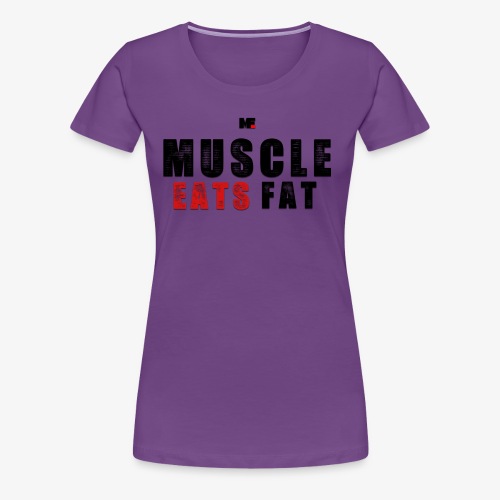 Muscle Eats Fat (Black & Red) - Women's Premium T-Shirt