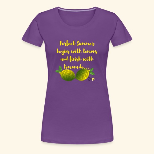 Perfect Summer begins with lemons and finish with - Women's Premium T-Shirt