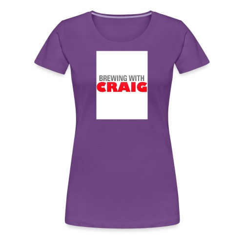 Brewing With Craig - Women's Premium T-Shirt