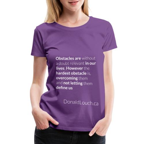 Women: Premium Obstacles (Quote) T-Shirt - Women's Premium T-Shirt