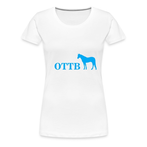 Life is better with an OT - Women's Premium T-Shirt