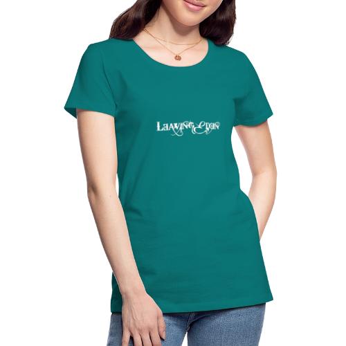 Leaving Eden - Women's Premium T-Shirt