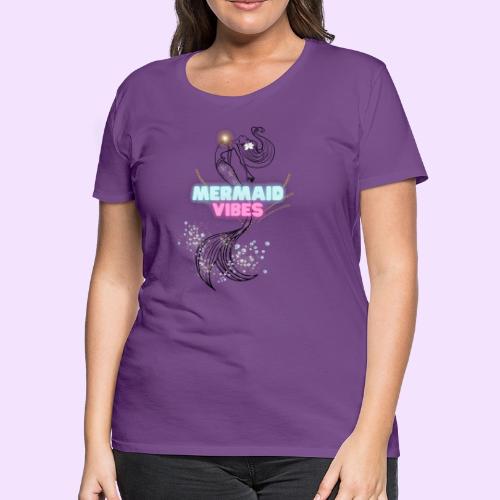 Mermaid Vibes Design - Women's Premium T-Shirt