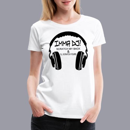 I'M A DJ! - Women's Premium T-Shirt