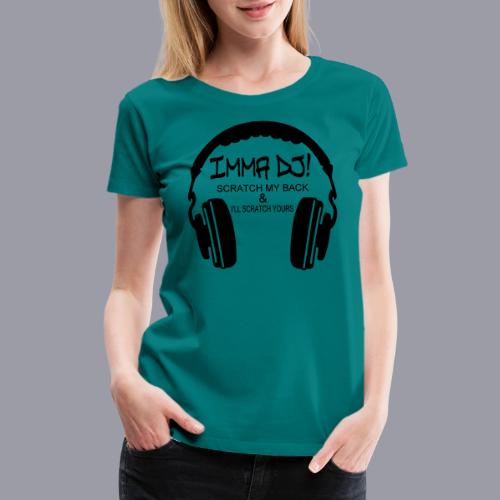 I'M A DJ! - Women's Premium T-Shirt