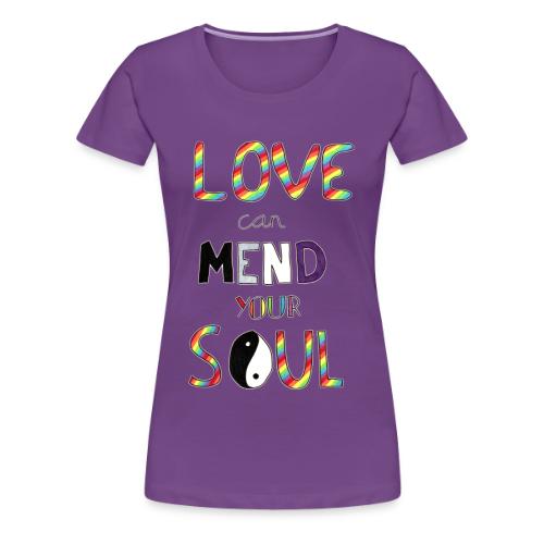 Love Can Mend Your Soul - Women's Premium T-Shirt