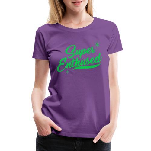 Super Enthused sparkle green - Women's Premium T-Shirt