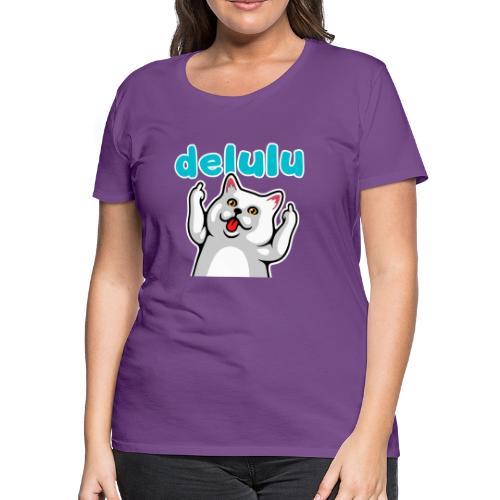 DELULU - Women's Premium T-Shirt