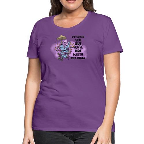 I'd Curse You, But... - Women's Premium T-Shirt