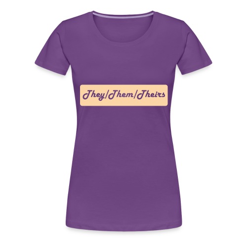They/Them/Theirs Preferred Pronouns - Women's Premium T-Shirt