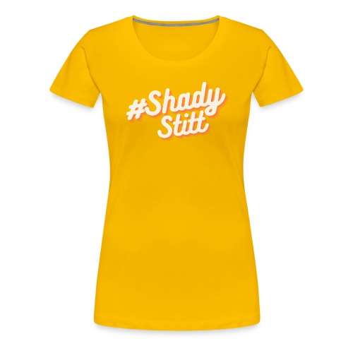 Shady Stitt - Women's Premium T-Shirt