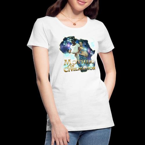 Mothers of Civilization - Women's Premium T-Shirt