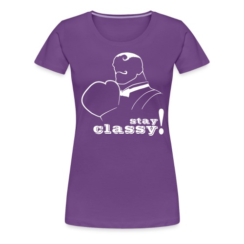 Stay Classy! - Women's Premium T-Shirt
