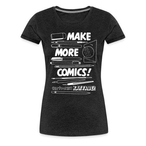 Make More Comics! (white ink) - Women's Premium T-Shirt