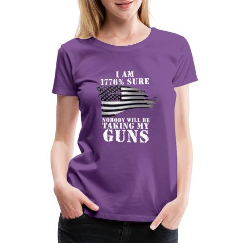 1776 GUNS NOT TAKING MY GUNS - Women's Premium T-Shirt
