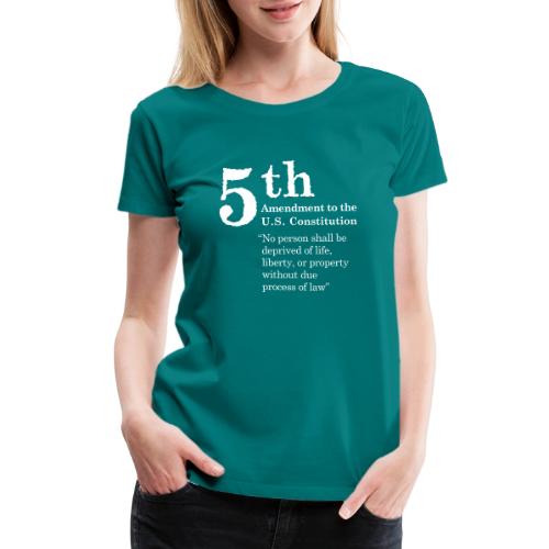 Fifth Amendment Clause - Women's Premium T-Shirt