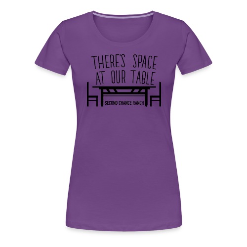 There's space at our table. - Women's Premium T-Shirt