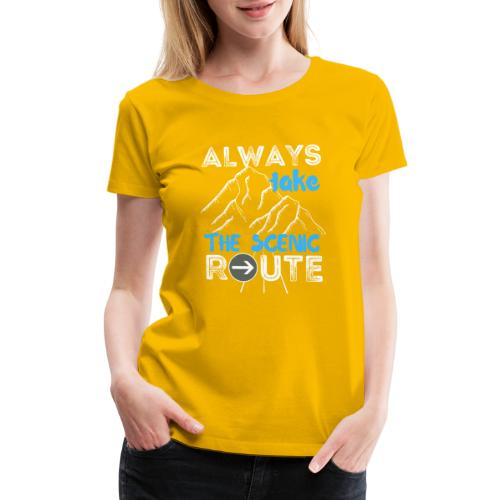 Always Take The Scenic Route Funny Sayings - Women's Premium T-Shirt