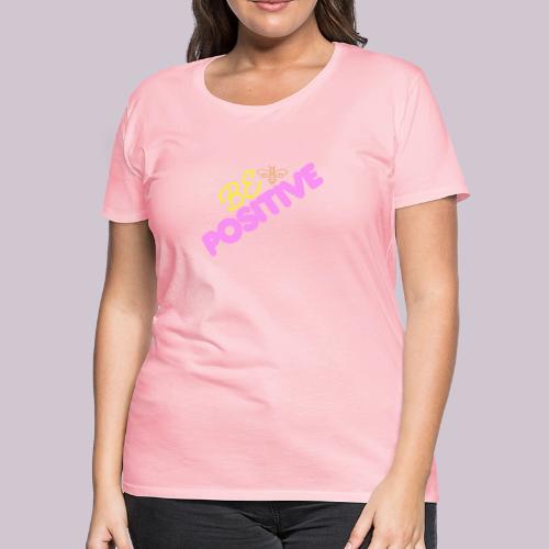 BE Positive - Women's Premium T-Shirt
