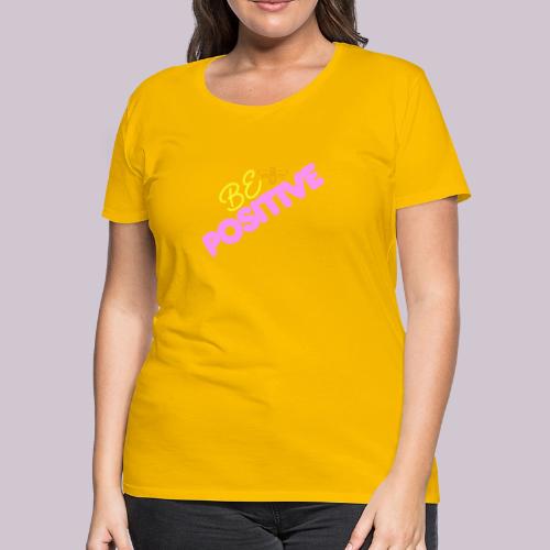 BE Positive - Women's Premium T-Shirt