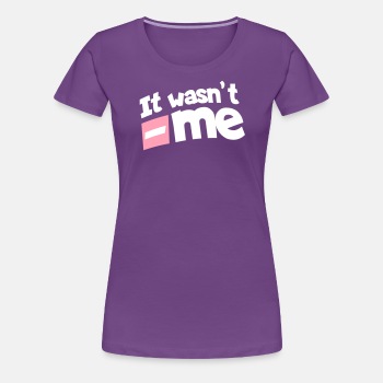 It wasn't me - Premium T-shirt for women