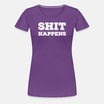 Shit happens - Premium T-shirt for women