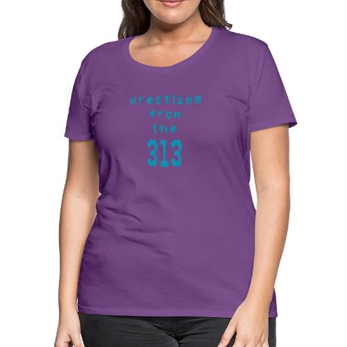 Wrestling from the 313 (Teal) - Women's Premium T-Shirt