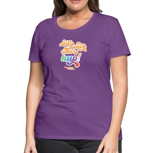 Lift each other hup! - Women's Premium T-Shirt