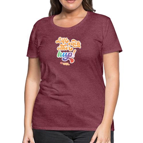 Lift each other hup! - Women's Premium T-Shirt