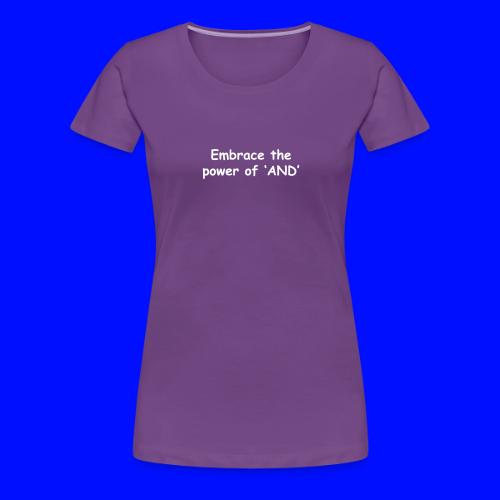 The Power Of And - Women's Premium T-Shirt