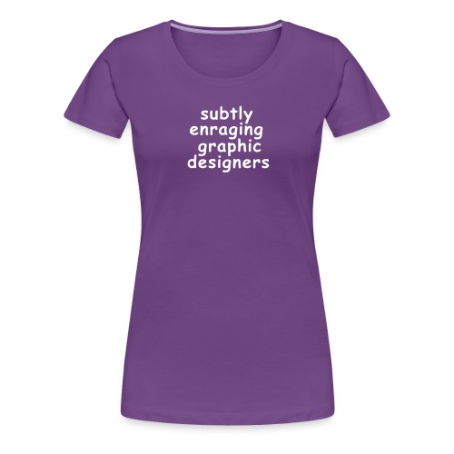 Comic Sans Quote - Women's Premium T-Shirt