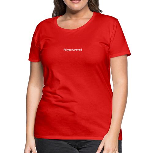 Polysaturated - Women's Premium T-Shirt