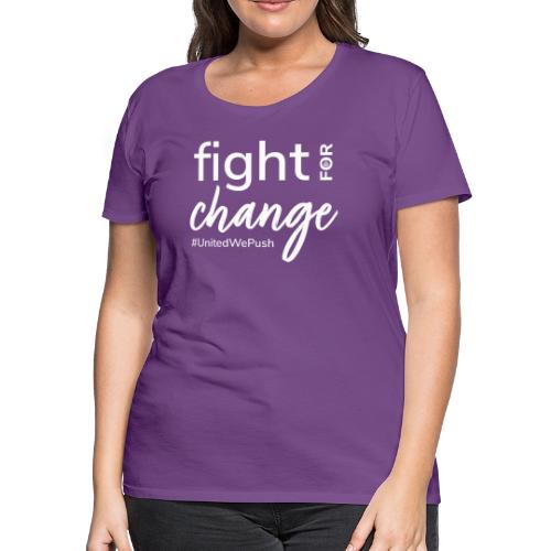 Fight for Change with PUSH - Women's Premium T-Shirt