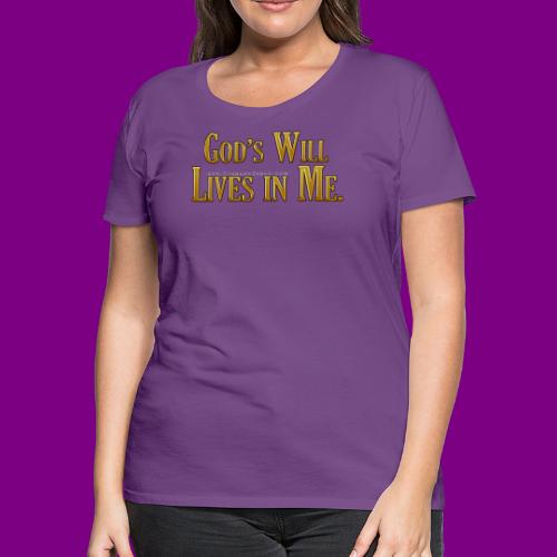 God's will lives in me - A Course in Miracles - Women's Premium T-Shirt