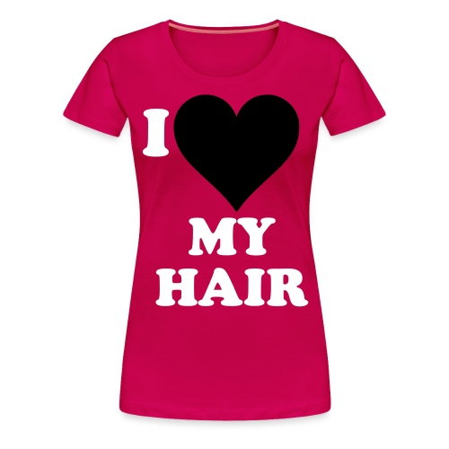 I love my hair - Women's Premium T-Shirt