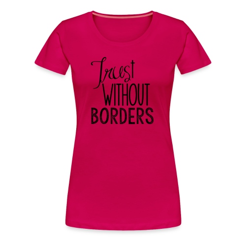Trust Without Borders - Women's Premium T-Shirt