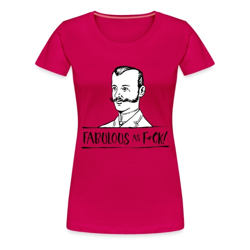 Fabulous as F... - Women's Premium T-Shirt