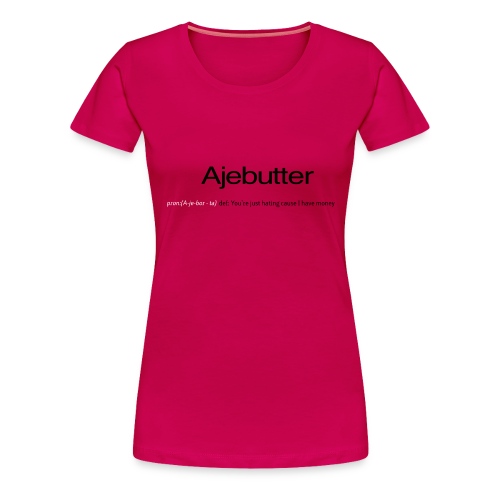 ajebutter - Women's Premium T-Shirt