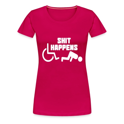 Shit happens. Wheelchair humor shirt # - Women's Premium T-Shirt