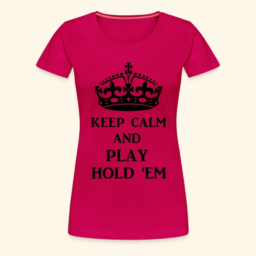 keep calm play hold em bl - Women's Premium T-Shirt