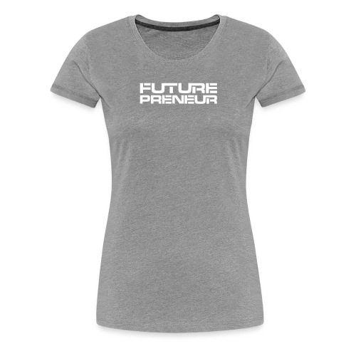 Futurepreneur (1-Color) - Women's Premium T-Shirt