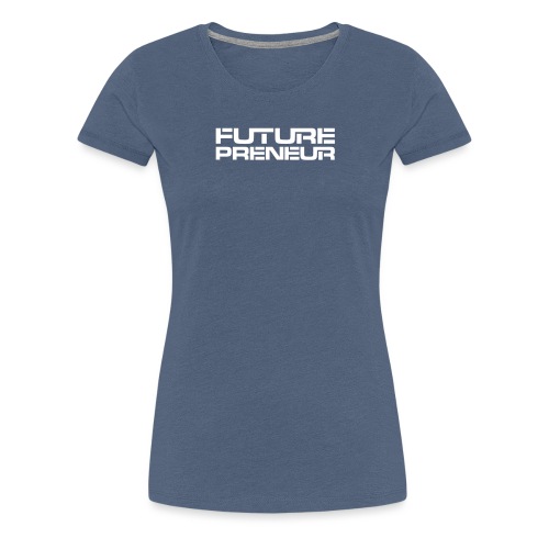 Futurepreneur (1-Color) - Women's Premium T-Shirt