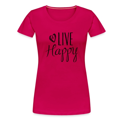 Live Happy - Women's Premium T-Shirt