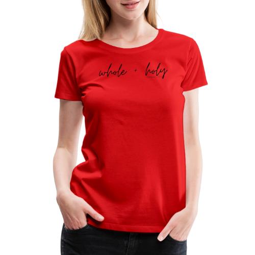 Whole + Holy Script Design -QR Black - Women's Premium T-Shirt