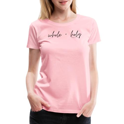 Whole + Holy Script Design -QR Black - Women's Premium T-Shirt