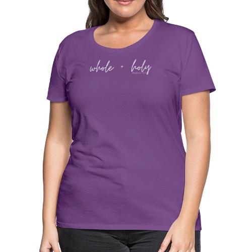 Whole + Holy Script Design -QR White - Women's Premium T-Shirt