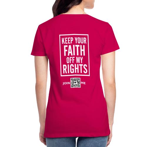 Faith Off My Rights (white, back) - Women's Premium T-Shirt