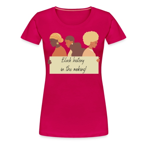 Black history in the making - Women's Premium T-Shirt