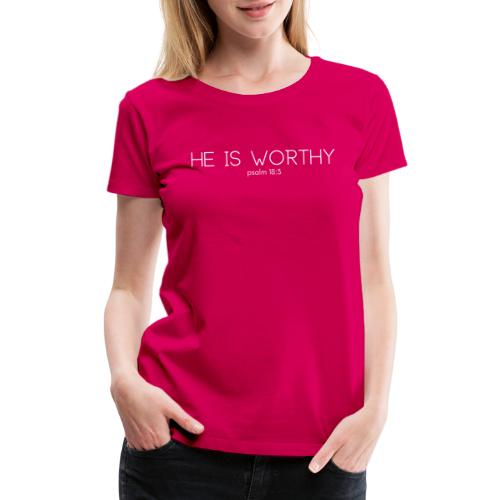 He is Worthy - Women's Premium T-Shirt
