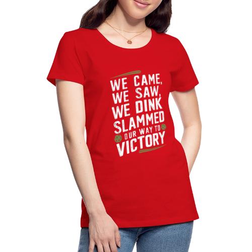 Dink Your Way to Victory! Funny Pickleball Design - Women's Premium T-Shirt